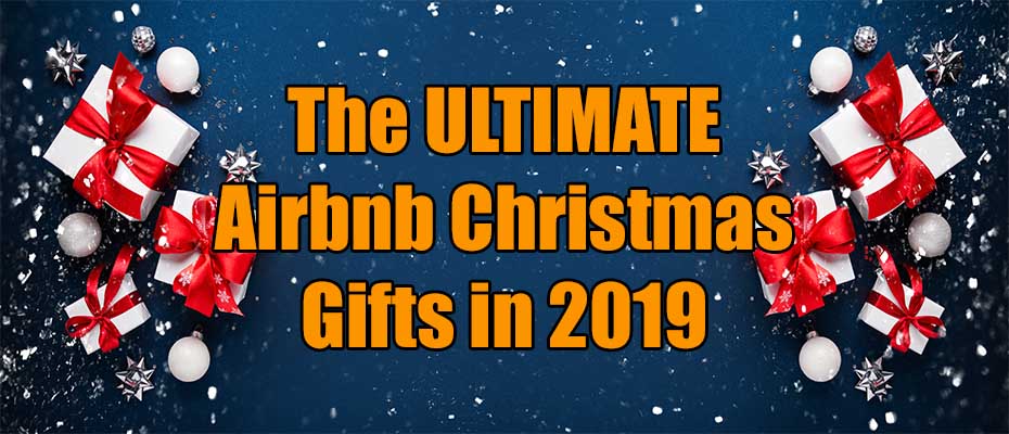 The ULTIMATE Airbnb Christmas Gifts In 2019 - Airbnb Universe